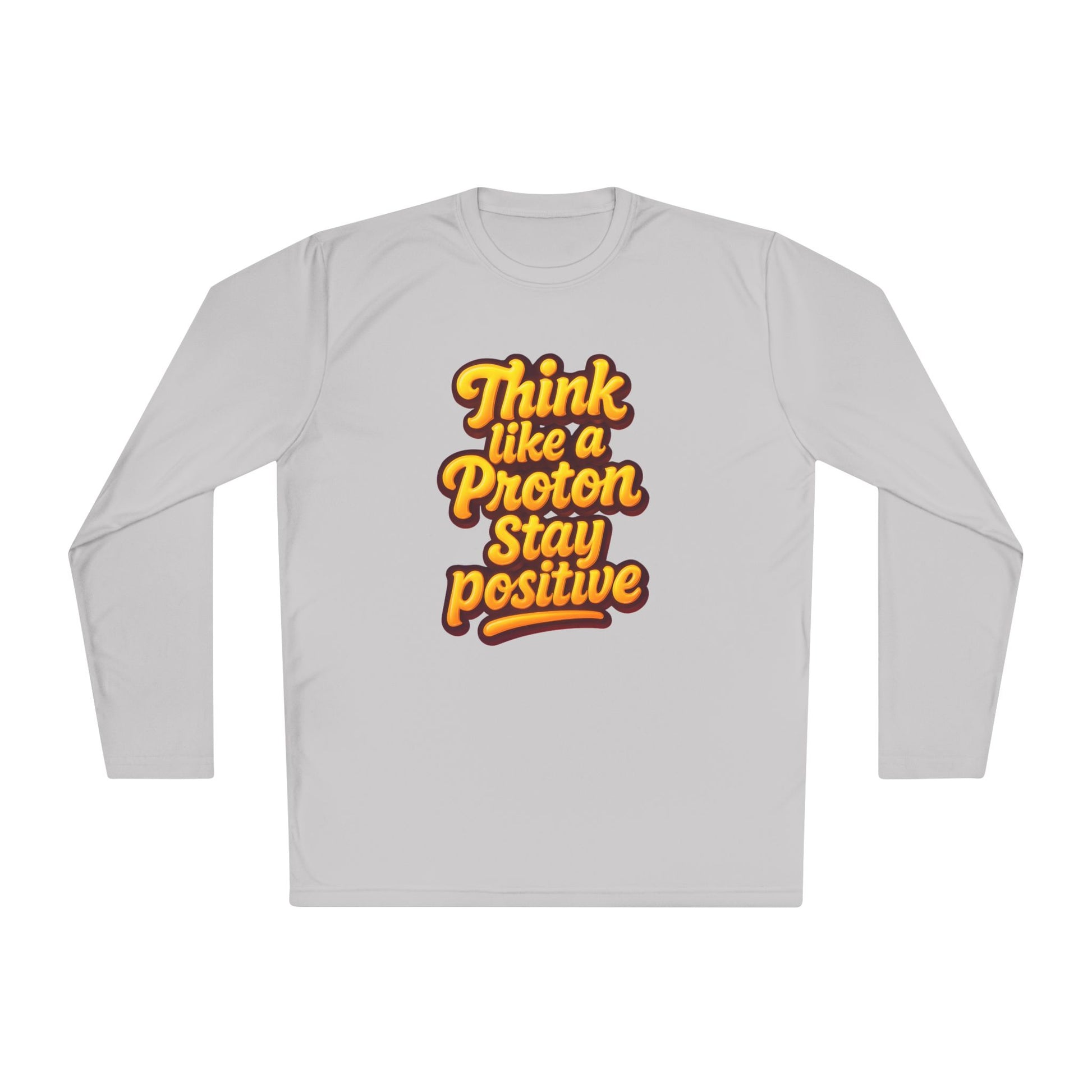 Positive Proton Long Sleeve Tee, Fun Tee for Science Lovers, Gift for Students, Motivational Quotes Shirt, Casual Wear, College Apparel