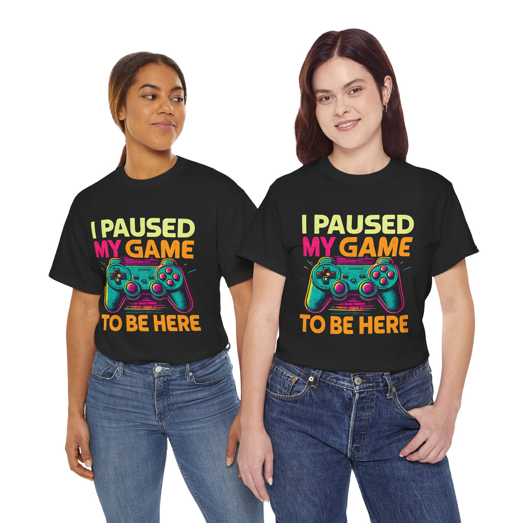 Gaming Humor Unisex Tee - I Paused My Game To Be Here, Gamer Gift, Video Game Shirt, Casual Wear, Funny T-Shirt, Game Night Apparel