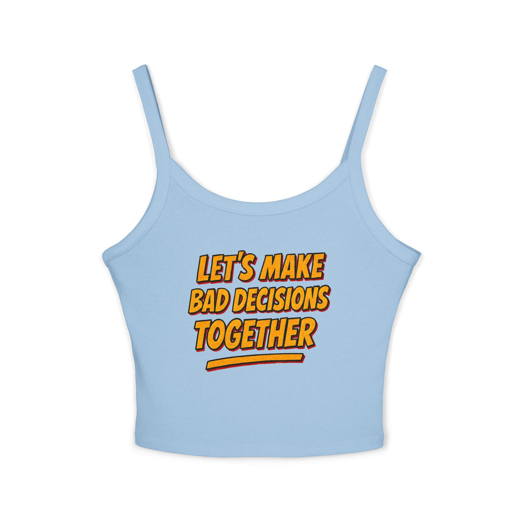 Bad Decisions Flirty Women's Spaghetti