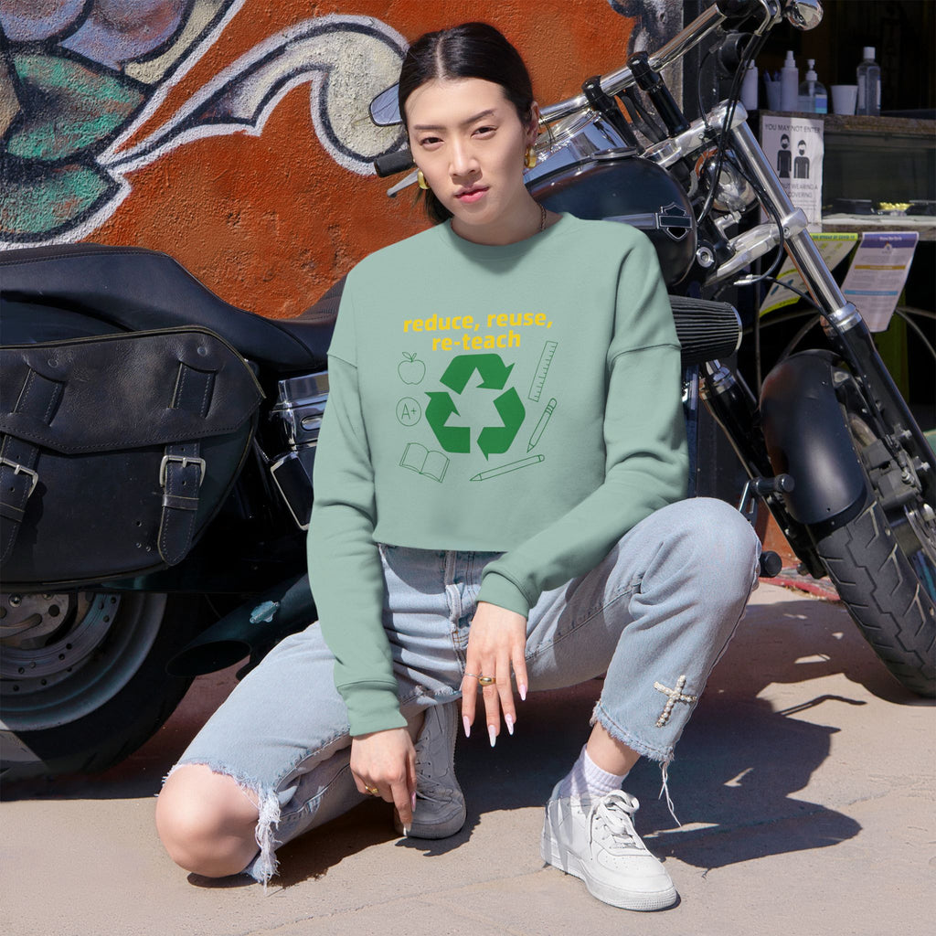 Reduce, Reuse, Re-Teach, teacher- cropped sweatshirt