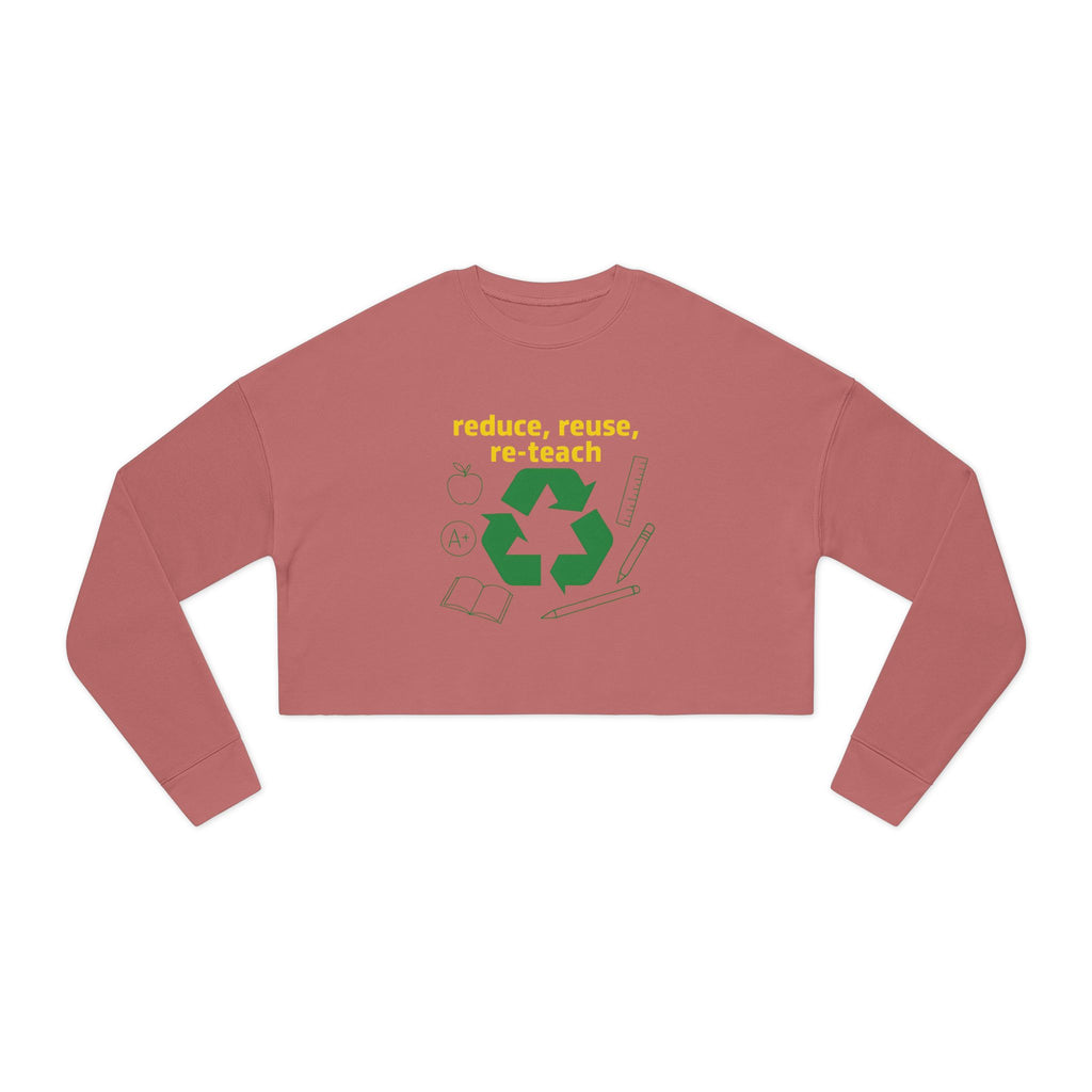 Reduce, Reuse, Re-Teach, teacher- cropped sweatshirt