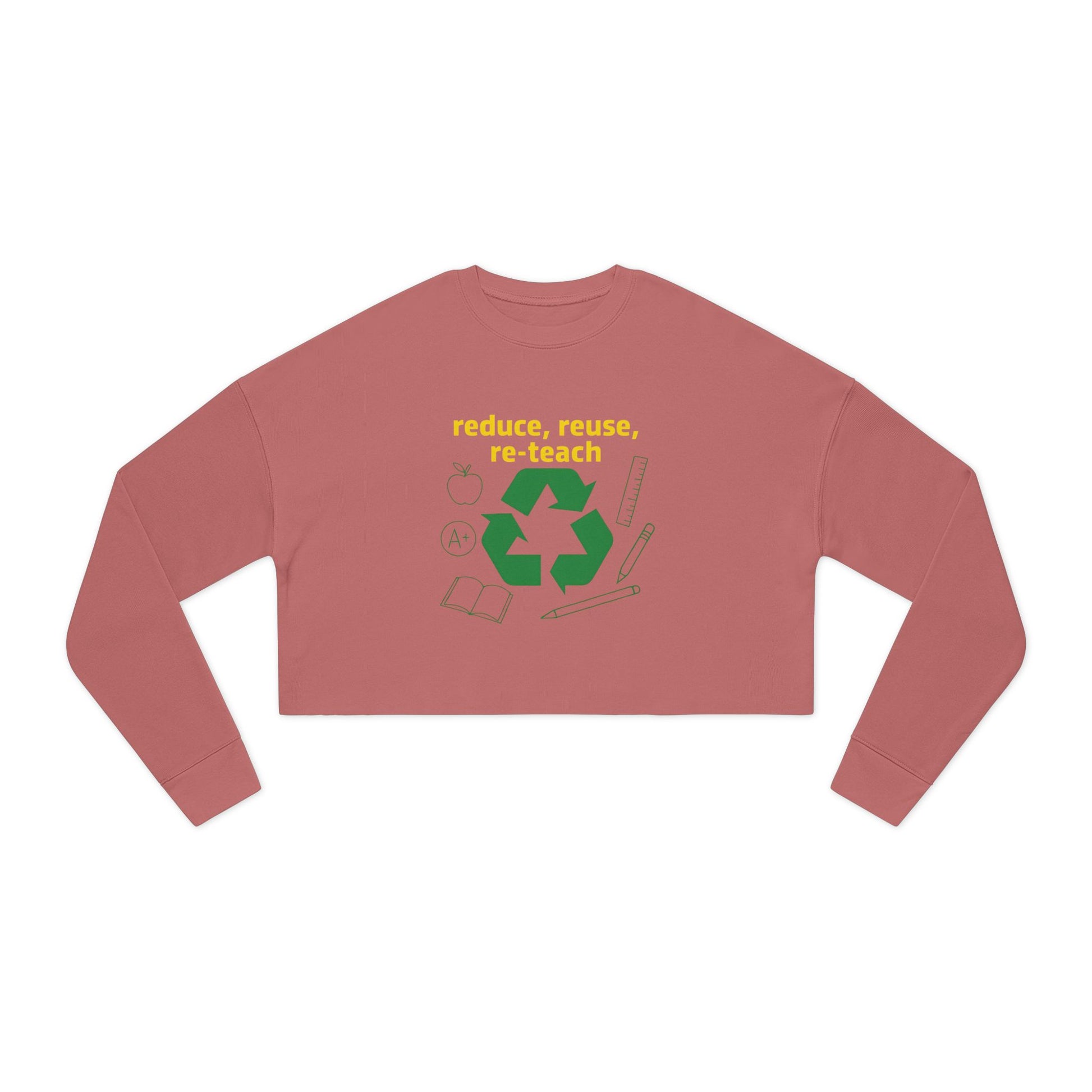 Reduce, Reuse, Re-Teach, teacher- cropped sweatshirt