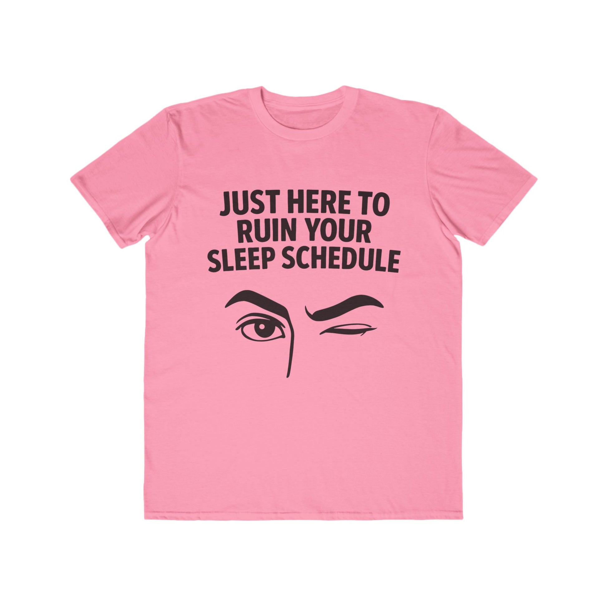 Flirty -Here to Ruin Your Sleep Schedule, fashion tee