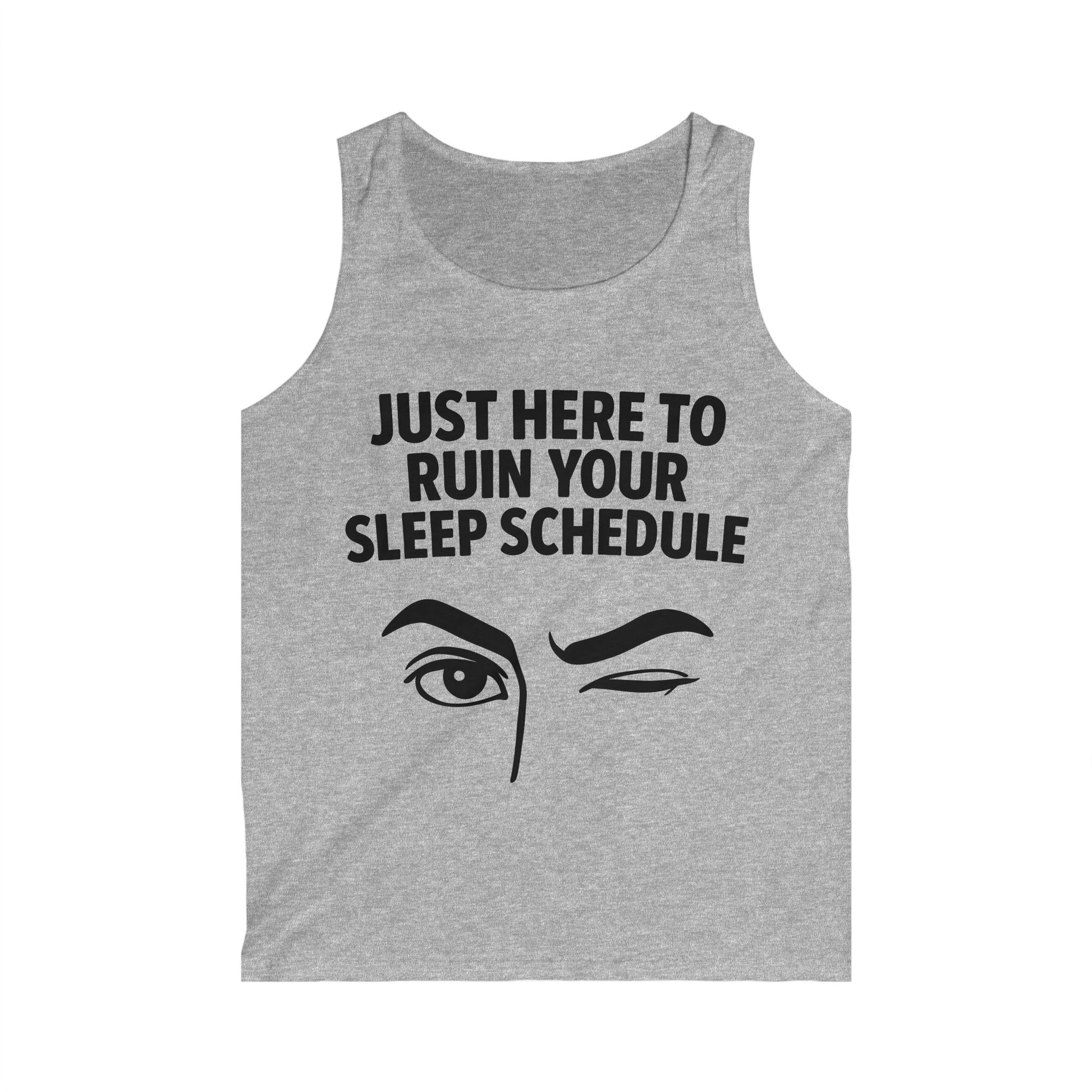 Flirty-  Here to Ruin Your Sleep Schedule- tank