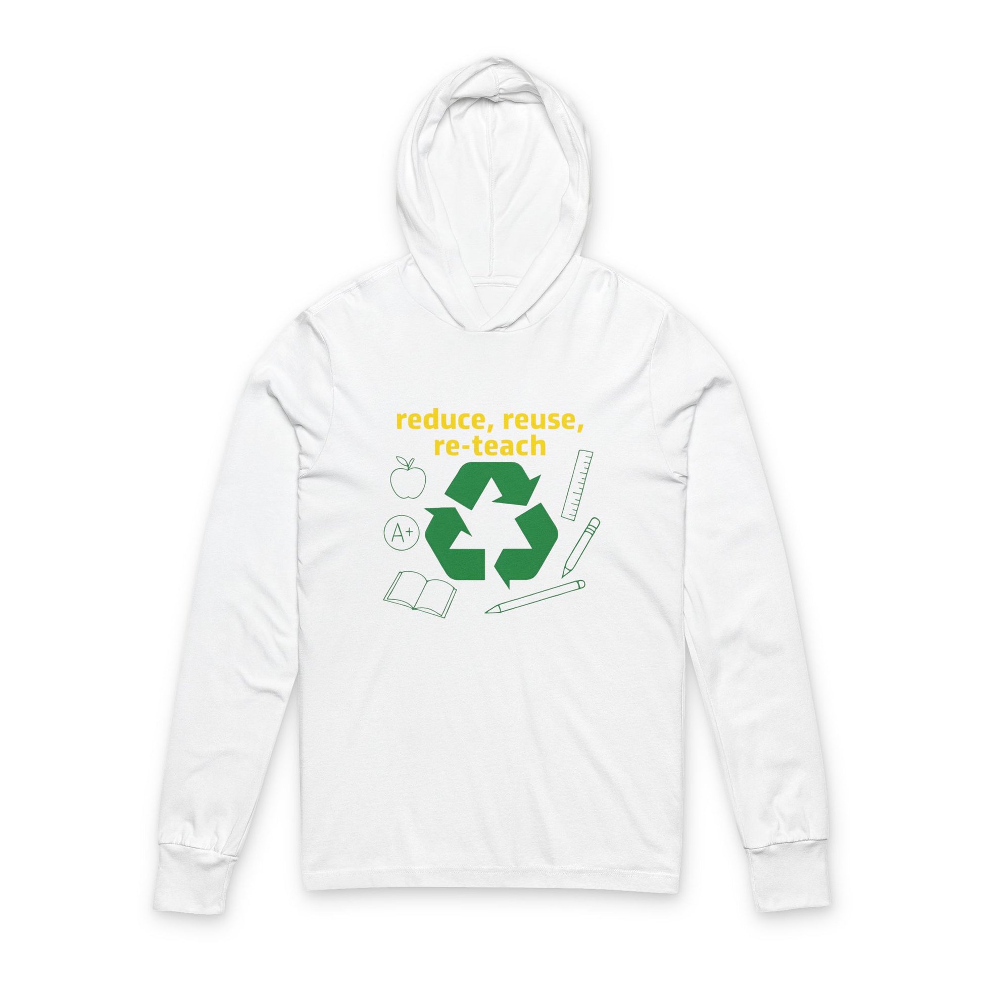 Teacher Hoodie Long Sleeve Tee - Reduce Reuse Reteacher Theme