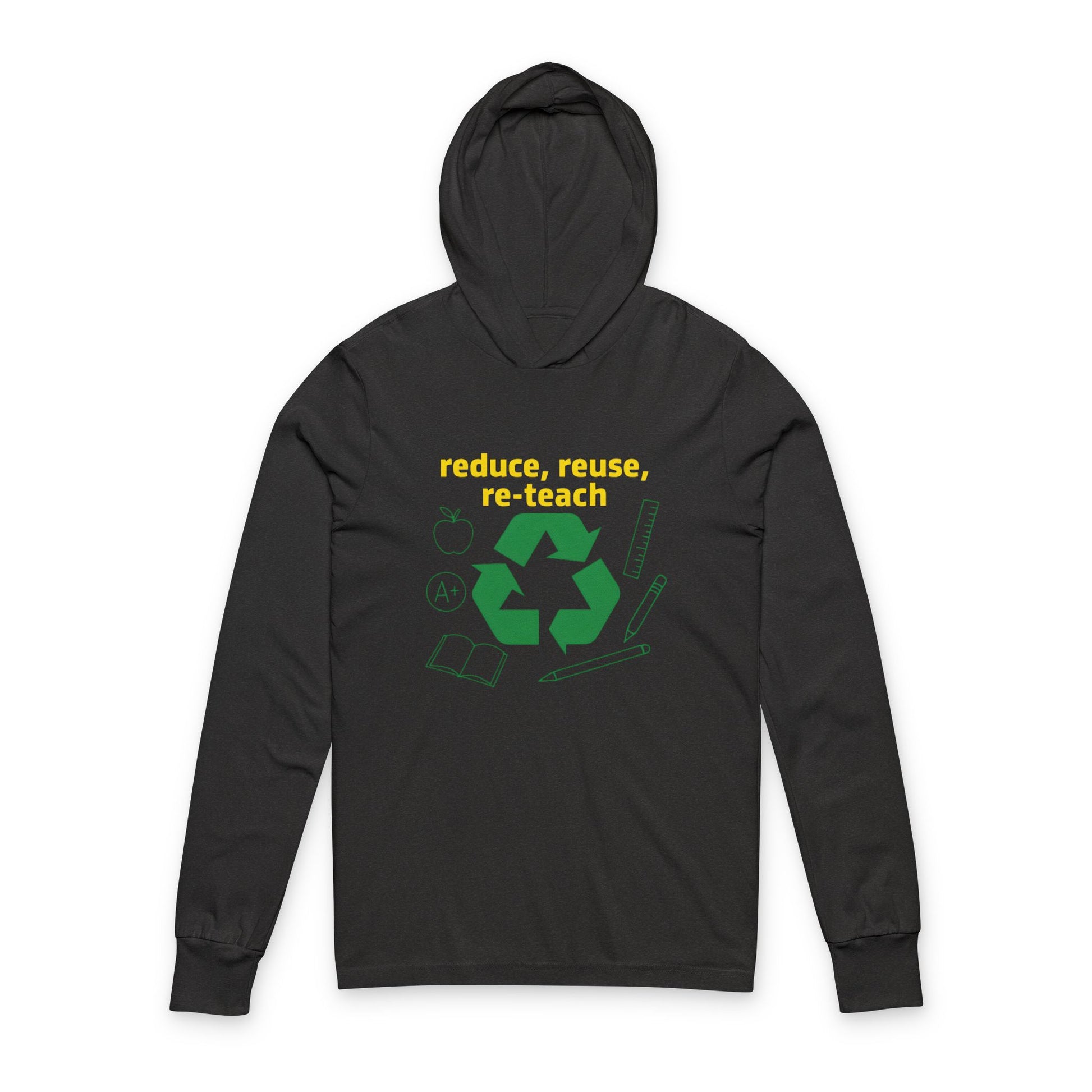 Teacher Hoodie Long Sleeve Tee - Reduce Reuse Reteacher Theme