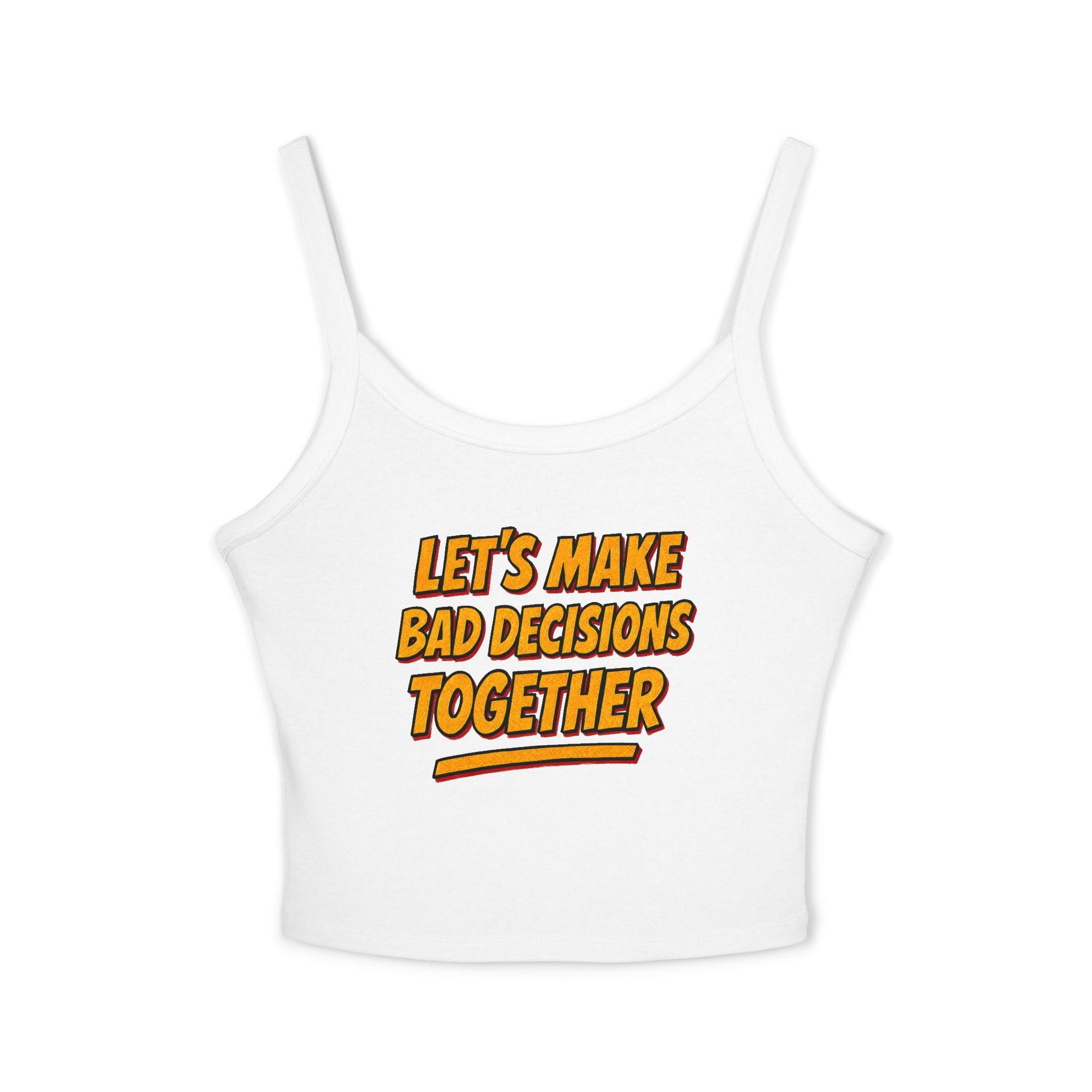 Bad Decisions Flirty Women's Spaghetti