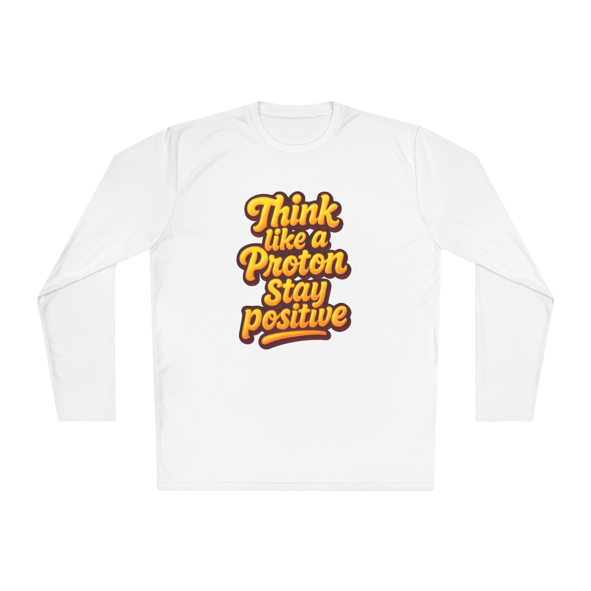 Positive Proton Long Sleeve Tee, Fun Tee for Science Lovers, Gift for Students, Motivational Quotes Shirt, Casual Wear, College Apparel