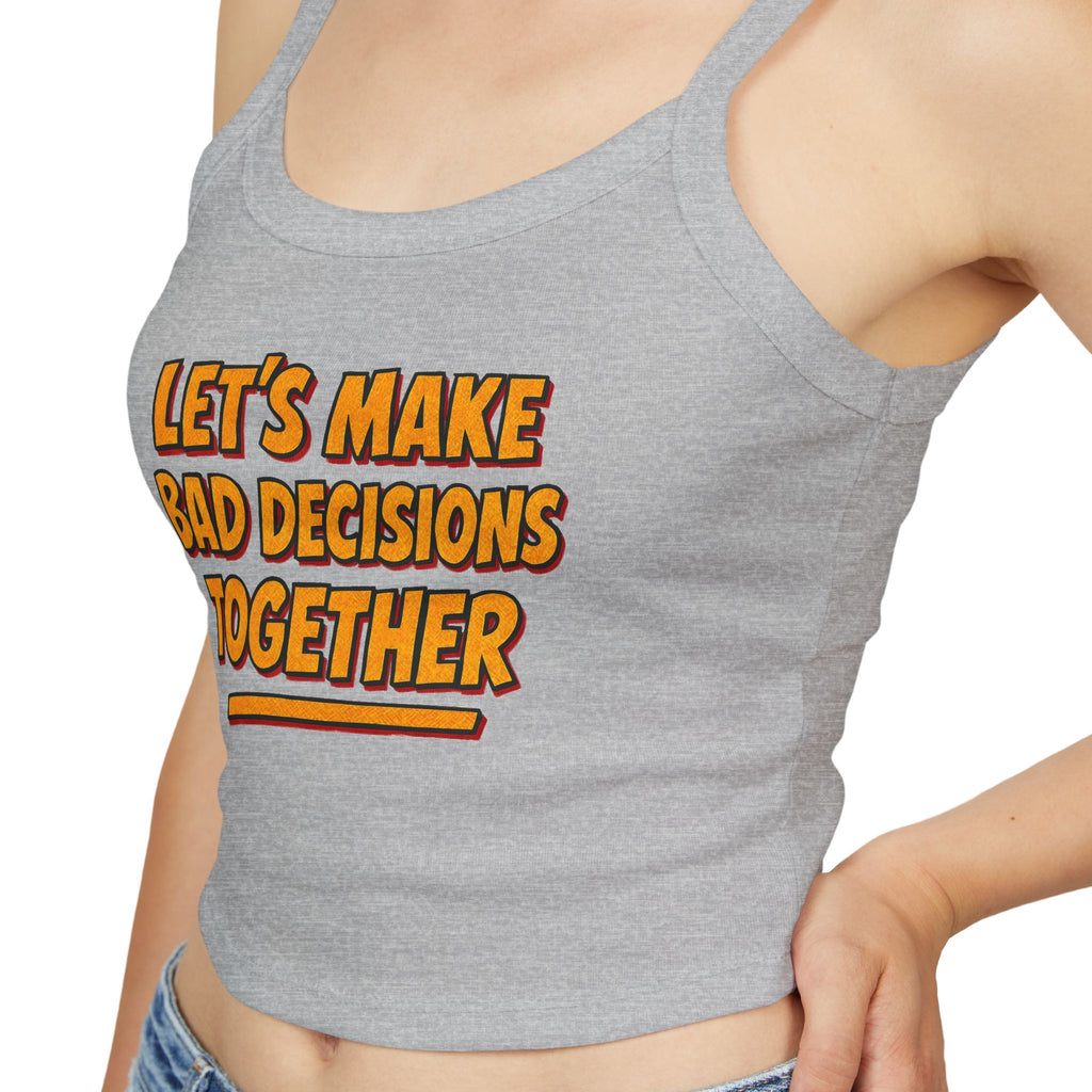 Bad Decisions Flirty Women's Spaghetti