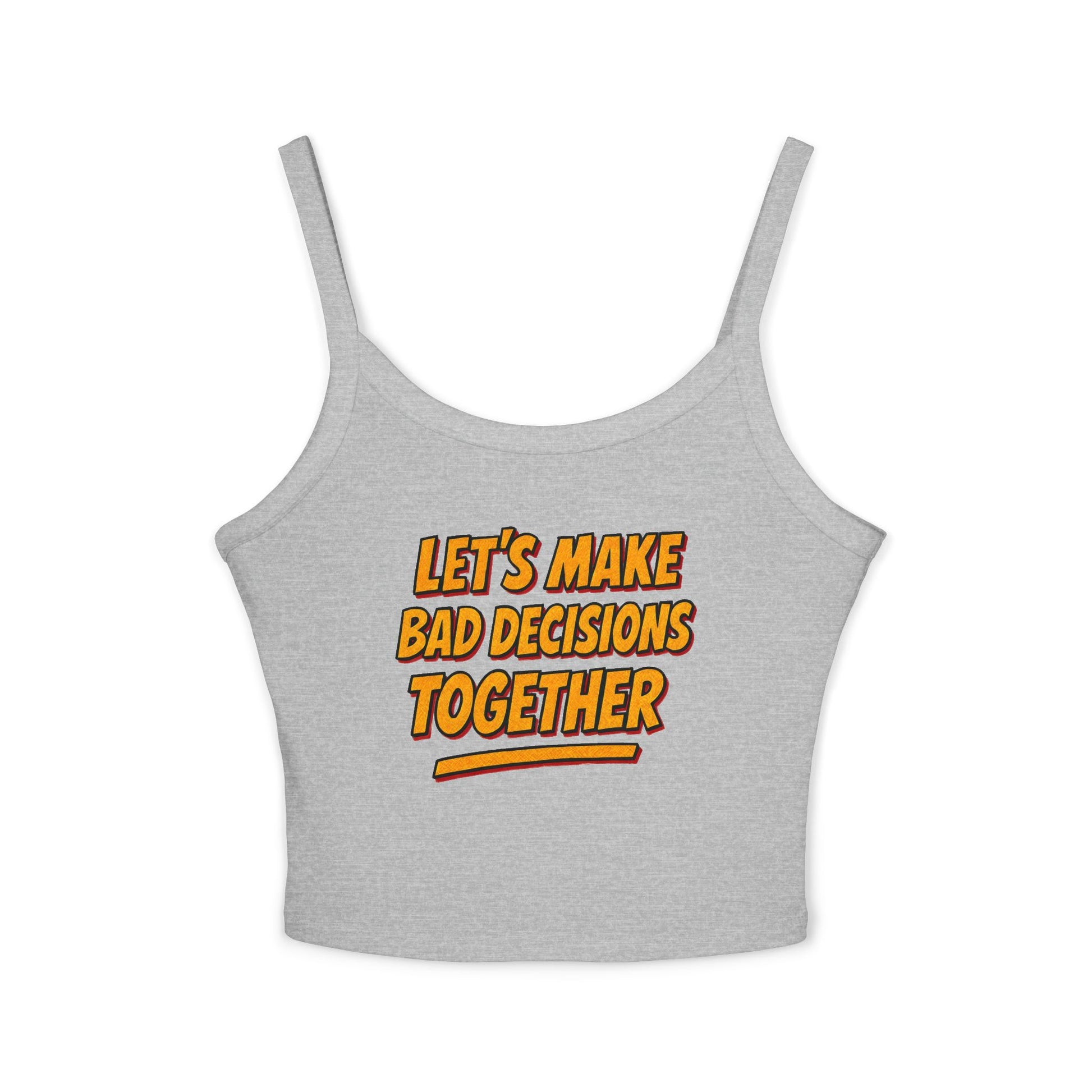 Bad Decisions Flirty Women's Spaghetti