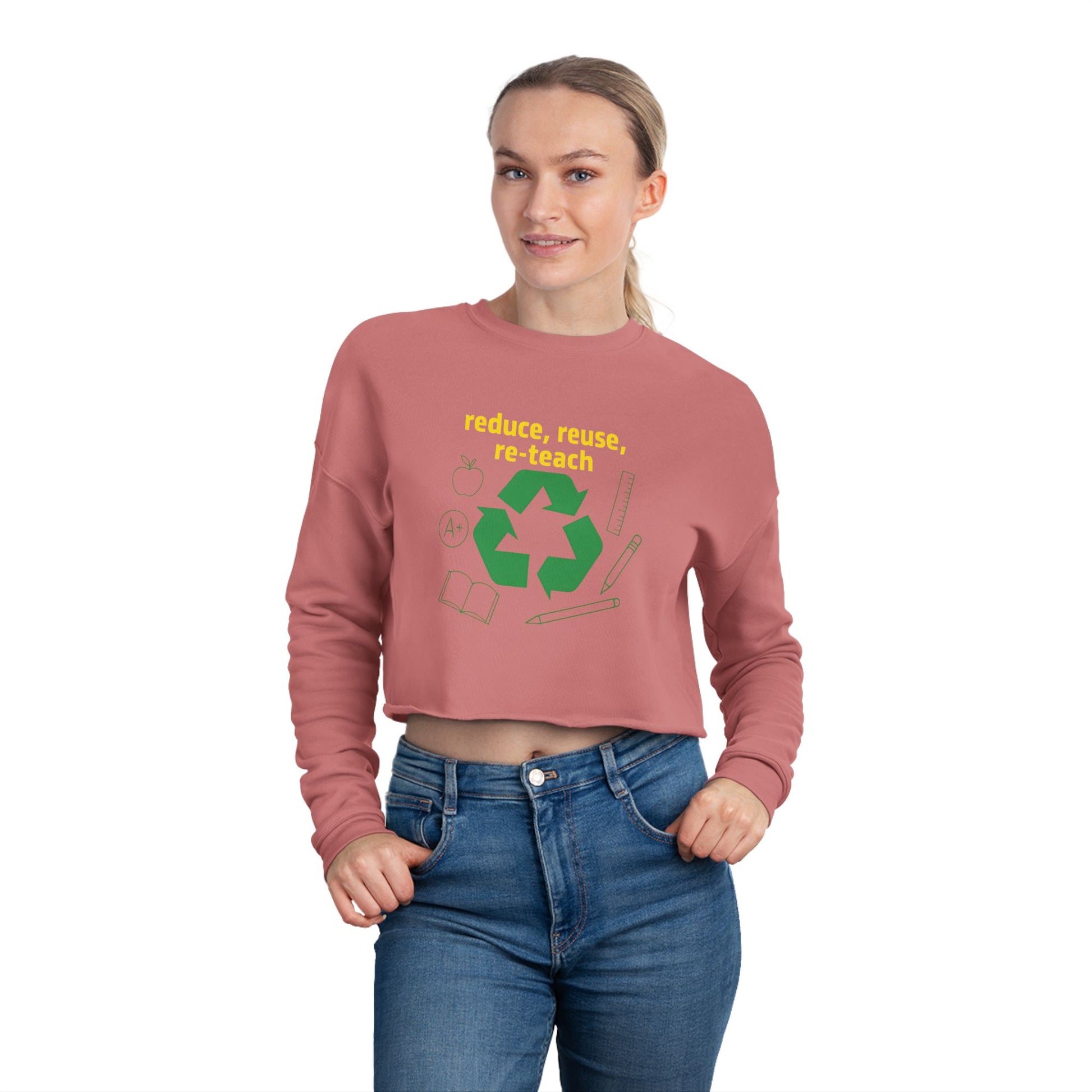 Reduce, Reuse, Re-Teach, teacher- cropped sweatshirt
