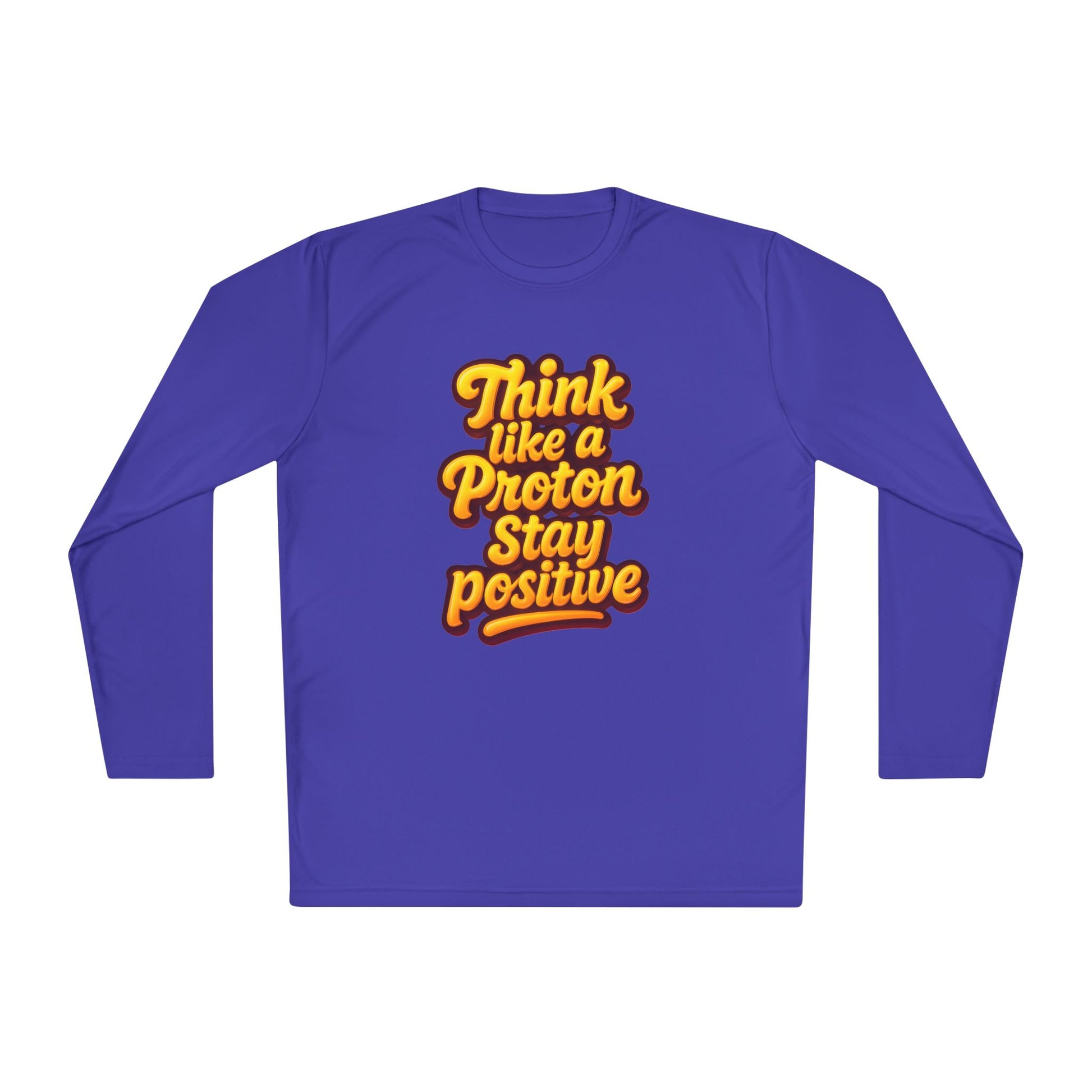 Positive Proton Long Sleeve Tee, Fun Tee for Science Lovers, Gift for Students, Motivational Quotes Shirt, Casual Wear, College Apparel