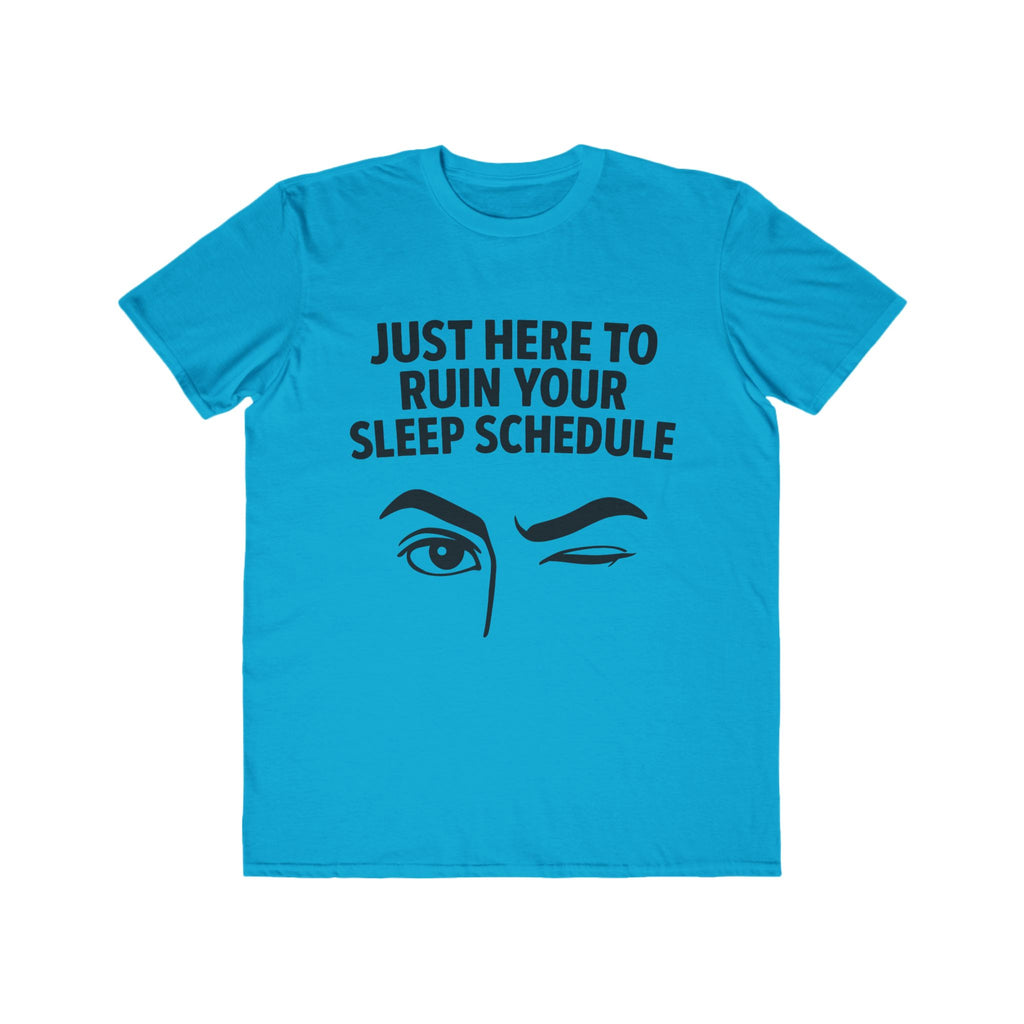 Flirty -Here to Ruin Your Sleep Schedule, fashion tee