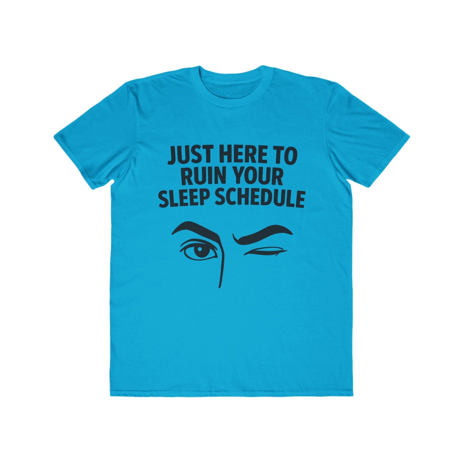 Flirty -Here to Ruin Your Sleep Schedule, fashion tee